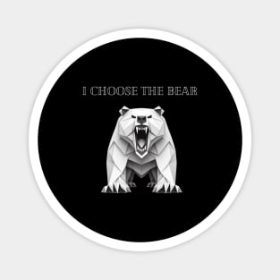 I choose the bear Magnet